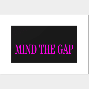 MIND THE GAP Posters and Art
